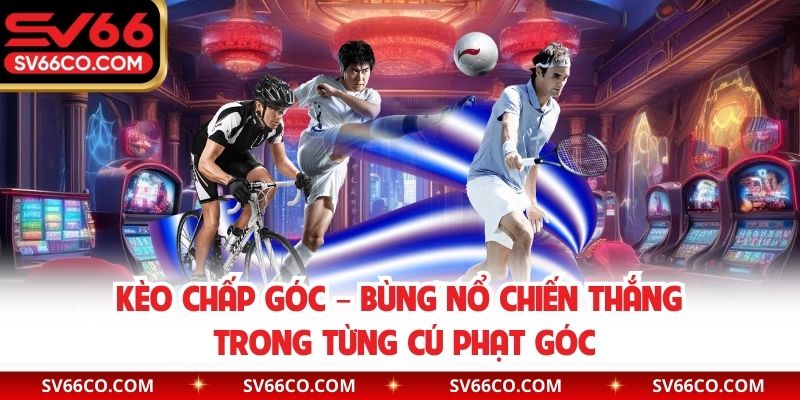 Kèo chấp góc